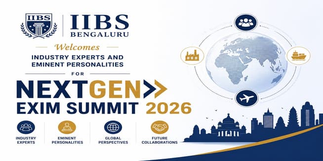 IIBS Bengaluru Welcomes Industry Experts and Eminent Personalities for NextGen EXIM Summit 2026